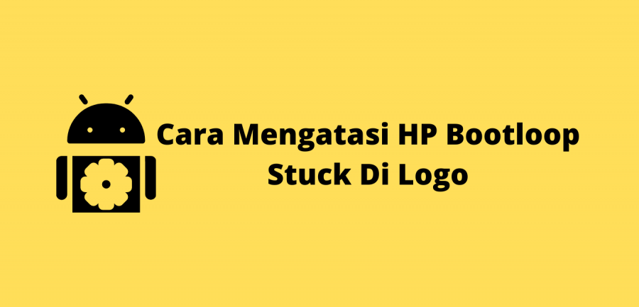 cara mengatasi hp bootloop