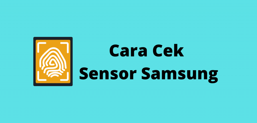 Tips cek sensor samsung