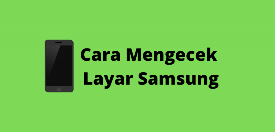 Cara Mengecek Layar Samsung