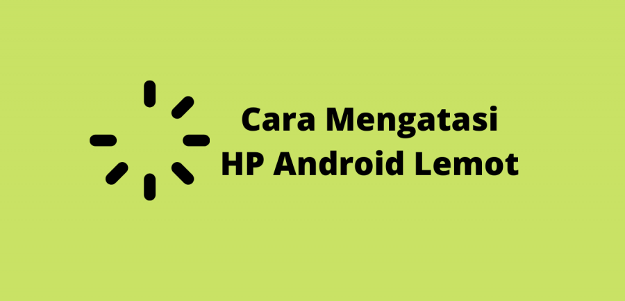 Cara Mengatasi HP Samsung Lemot