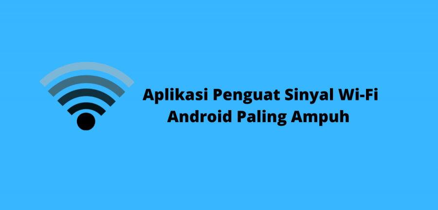 Daftar Aplikasi Penguat Sinyal Wifi